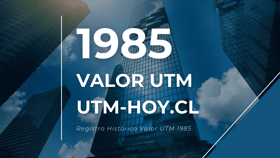 Valor histórico de la UTM del año 1985